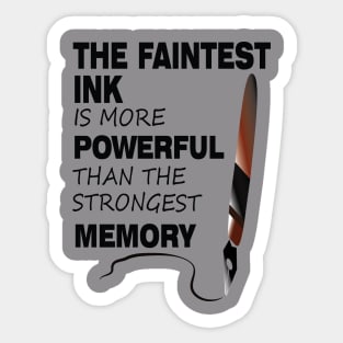 The Faintest Ink Is More Powerful Than The Strongest Memory Sticker